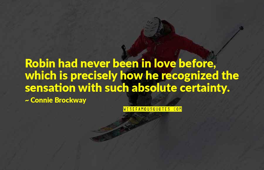 Never Been In Love Quotes By Connie Brockway: Robin had never been in love before, which