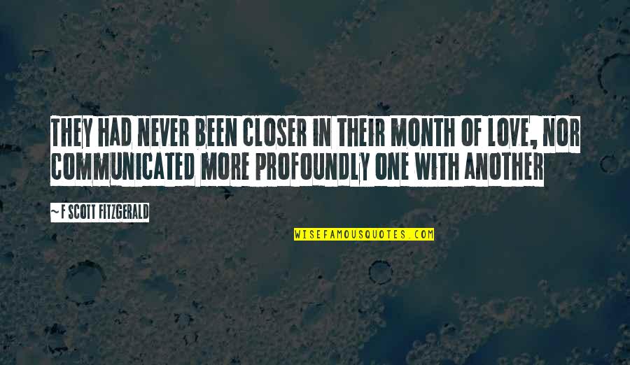 Never Been In Love Quotes By F Scott Fitzgerald: They had never been closer in their month