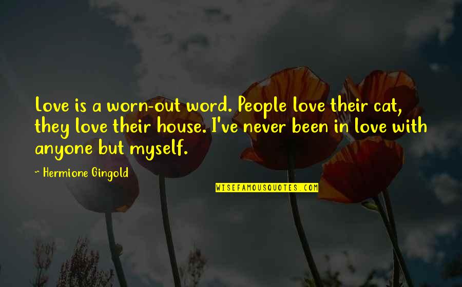 Never Been In Love Quotes By Hermione Gingold: Love is a worn-out word. People love their