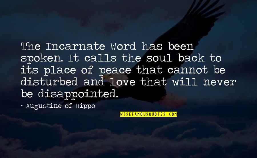 Never Been So Disappointed Quotes By Augustine Of Hippo: The Incarnate Word has been spoken. It calls Never Been So Disappointed Quotes By Augustine Of Hippo: The Incarnate Word has been spoken. It calls