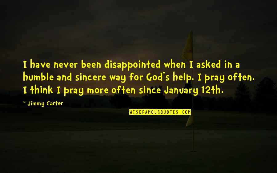 Never Been So Disappointed Quotes By Jimmy Carter: I have never been disappointed when I asked Never Been So Disappointed Quotes By Jimmy Carter: I have never been disappointed when I asked
