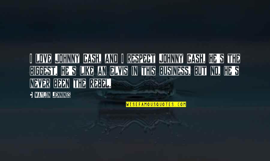 Never Been So In Love Quotes By Waylon Jennings: I love Johnny Cash, and I respect Johnny