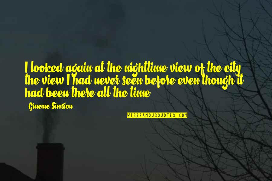 Never Been There Quotes By Graeme Simsion: I looked again at the nighttime view of