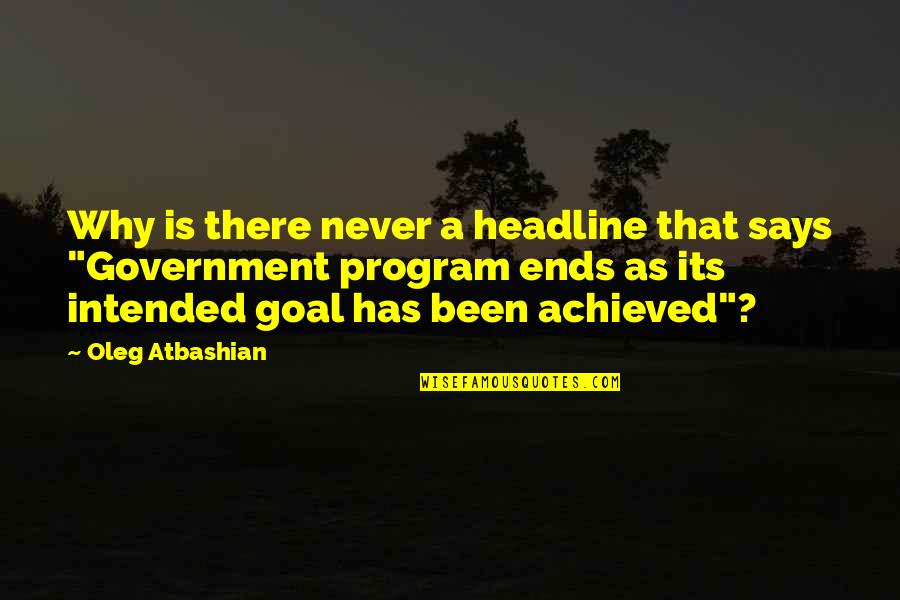 Never Been There Quotes By Oleg Atbashian: Why is there never a headline that says