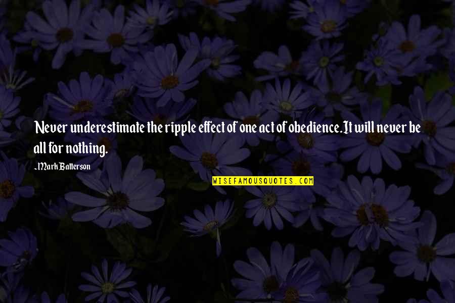 Never Beg For Friendship Quotes By Mark Batterson: Never underestimate the ripple effect of one act Never Beg For Friendship Quotes By Mark Batterson: Never underestimate the ripple effect of one act