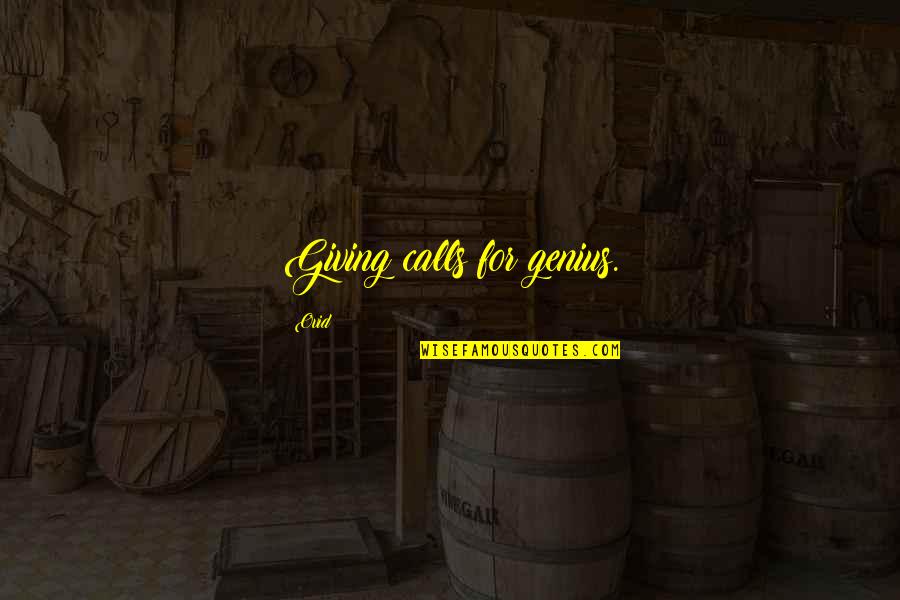 Never Begging Quotes By Ovid: Giving calls for genius. Never Begging Quotes By Ovid: Giving calls for genius.