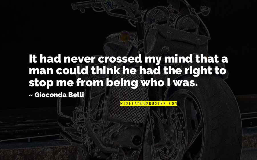 Never Being Right Quotes By Gioconda Belli: It had never crossed my mind that a