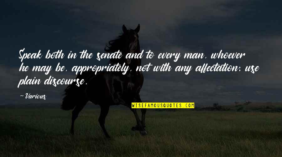 Never Being Serious Quotes By Various: Speak both in the senate and to every Never Being Serious Quotes By Various: Speak both in the senate and to every