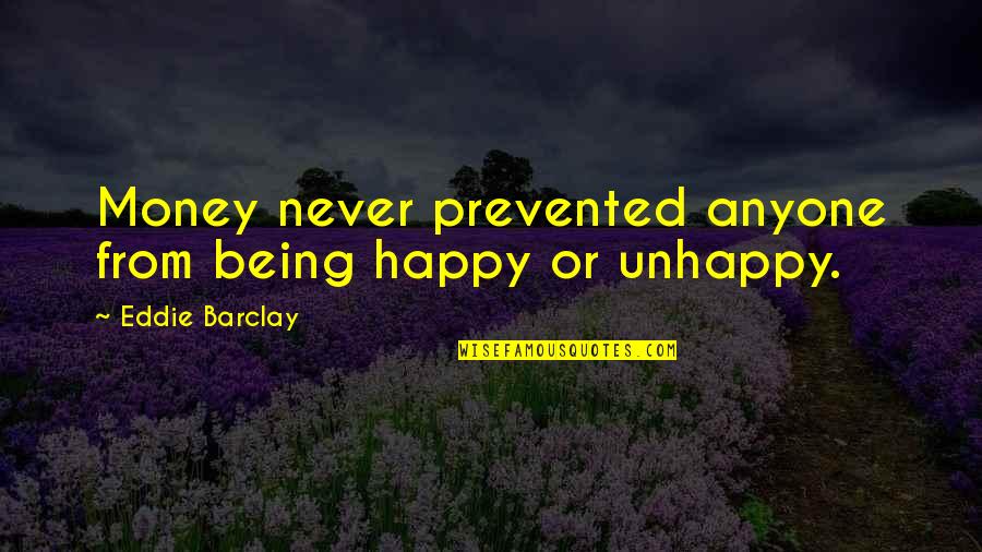 Never Being So Happy Quotes By Eddie Barclay: Money never prevented anyone from being happy or