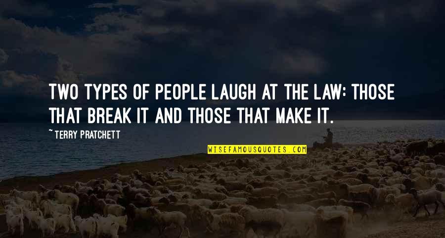 Never Being Surprised Quotes By Terry Pratchett: Two types of people laugh at the law: