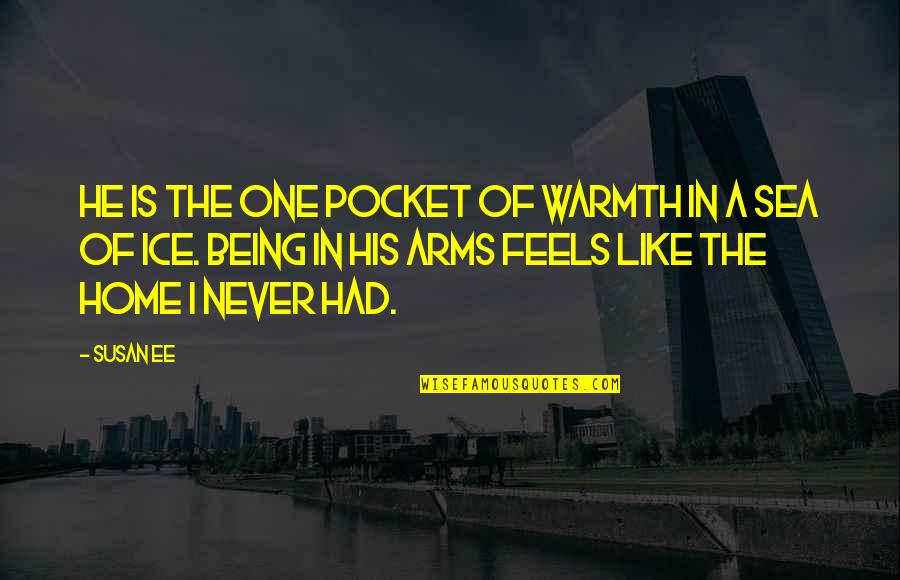 Never Being The One Quotes By Susan Ee: He is the one pocket of warmth in