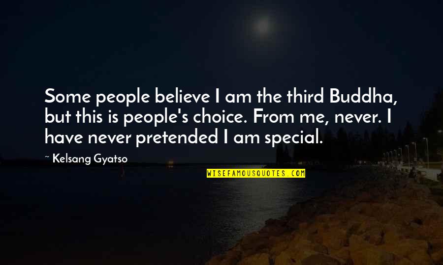 Never Believe Me Quotes By Kelsang Gyatso: Some people believe I am the third Buddha,