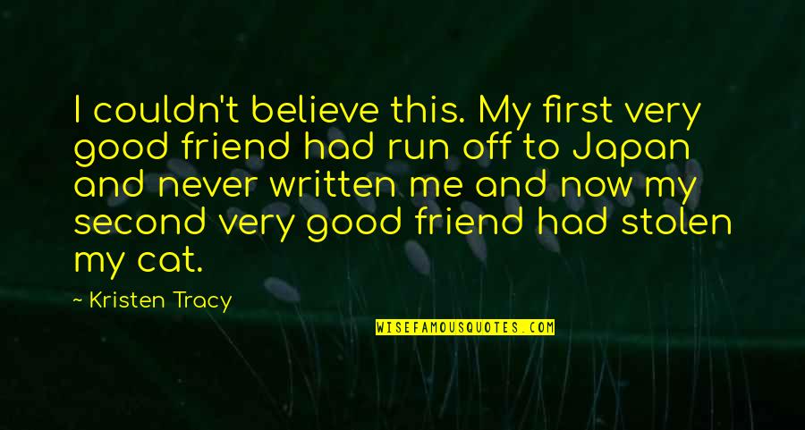 Never Believe Me Quotes By Kristen Tracy: I couldn't believe this. My first very good Never Believe Me Quotes By Kristen Tracy: I couldn't believe this. My first very good