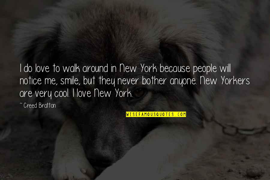 Never Bother Quotes By Creed Bratton: I do love to walk around in New Never Bother Quotes By Creed Bratton: I do love to walk around in New