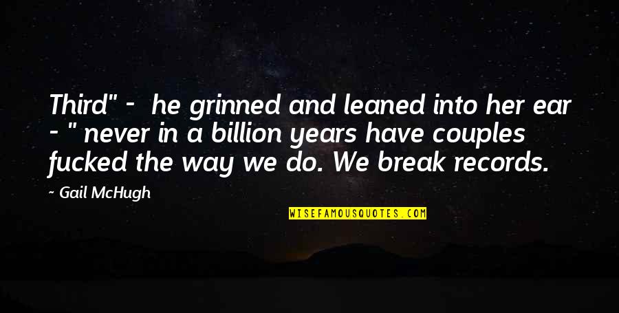 Never Break Quotes By Gail McHugh: Third" - he grinned and leaned into her