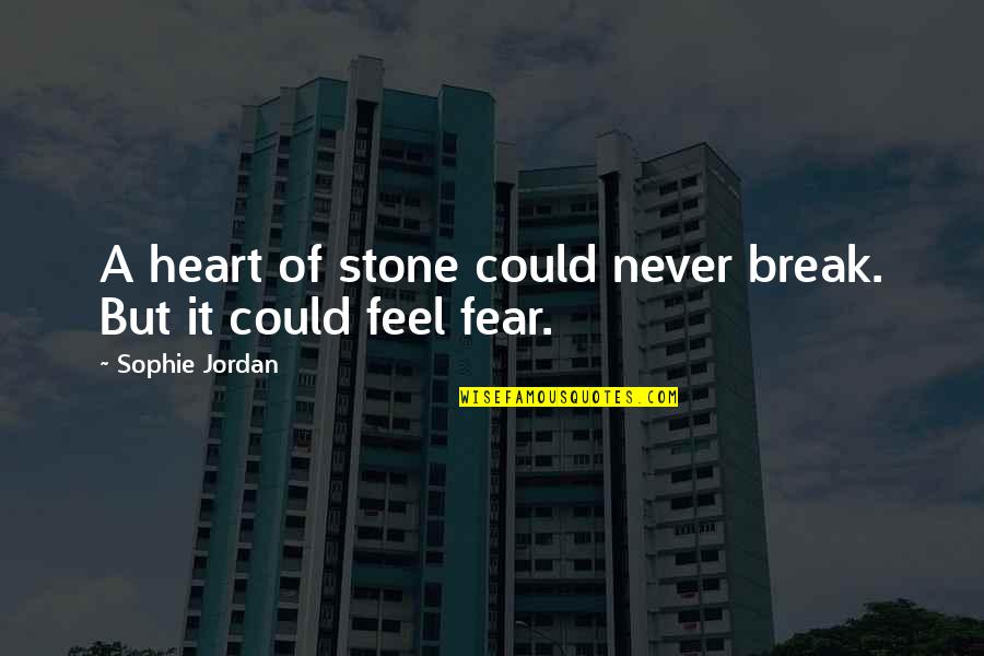 Never Break Quotes By Sophie Jordan: A heart of stone could never break. But