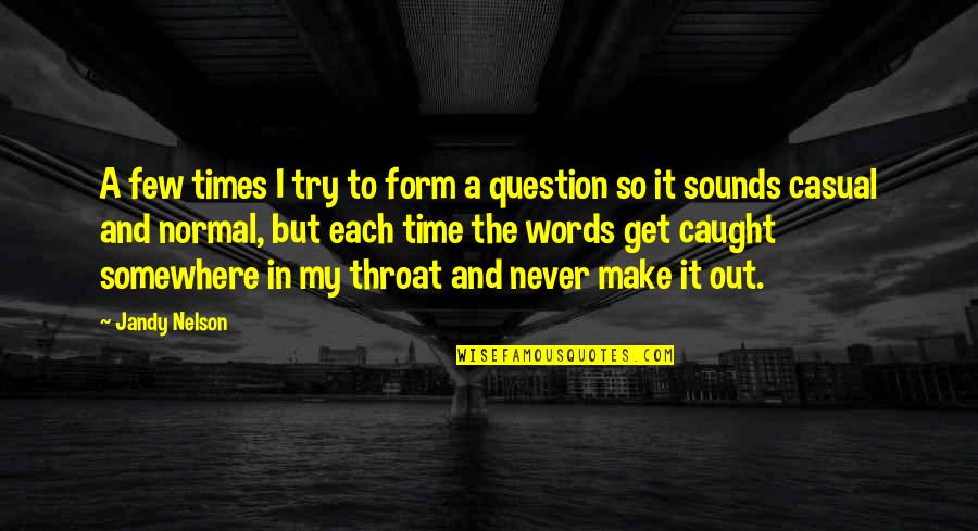 Never Caught Quotes By Jandy Nelson: A few times I try to form a Never Caught Quotes By Jandy Nelson: A few times I try to form a