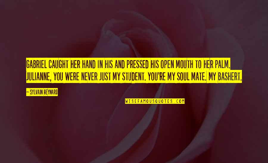 Never Caught Quotes By Sylvain Reynard: Gabriel caught her hand in his and pressed Never Caught Quotes By Sylvain Reynard: Gabriel caught her hand in his and pressed