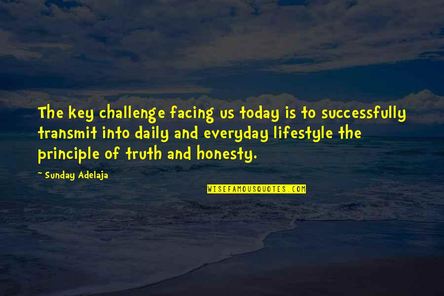 Never Change For Anyone Quotes By Sunday Adelaja: The key challenge facing us today is to