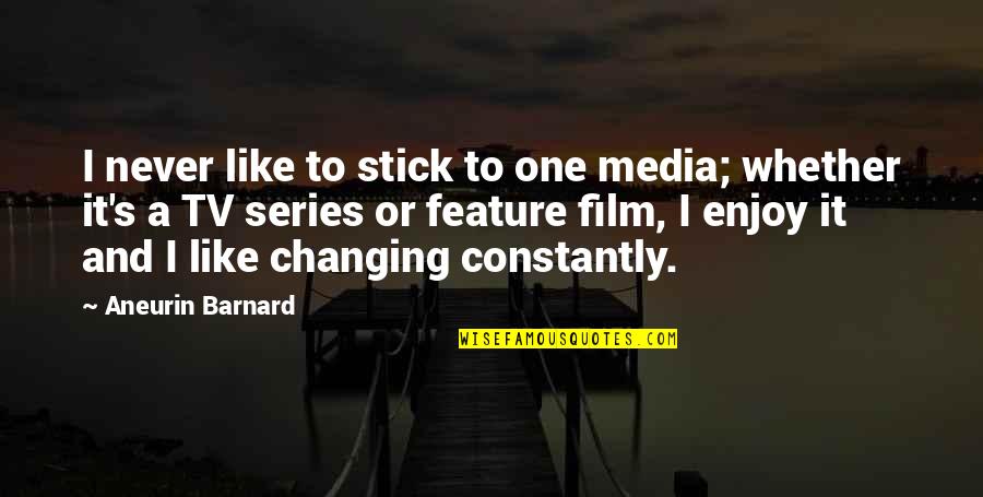 Never Changing Quotes By Aneurin Barnard: I never like to stick to one media; Never Changing Quotes By Aneurin Barnard: I never like to stick to one media;