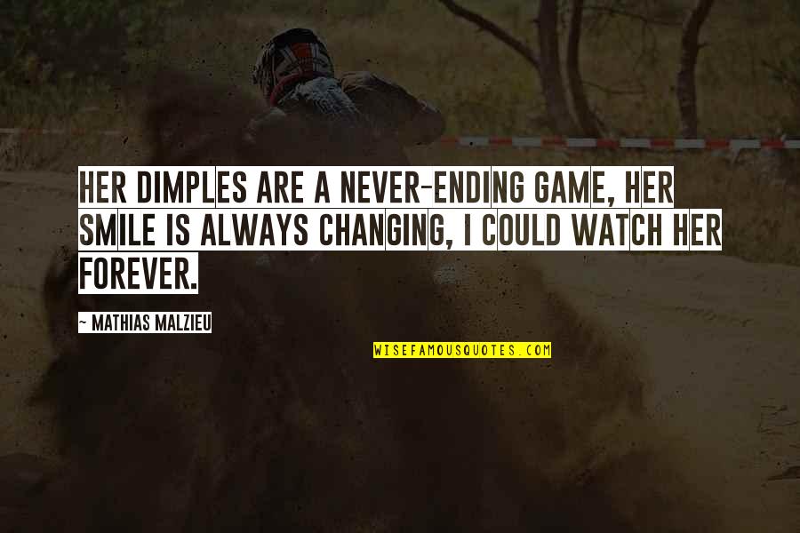 Never Changing Quotes By Mathias Malzieu: Her dimples are a never-ending game, her smile Never Changing Quotes By Mathias Malzieu: Her dimples are a never-ending game, her smile