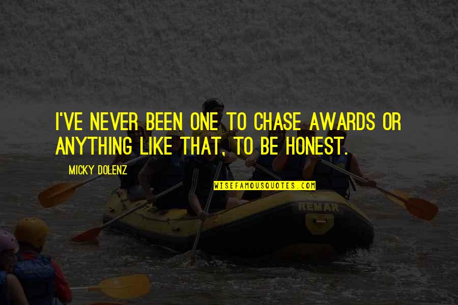 Never Chase Anything Quotes By Micky Dolenz: I've never been one to chase awards or