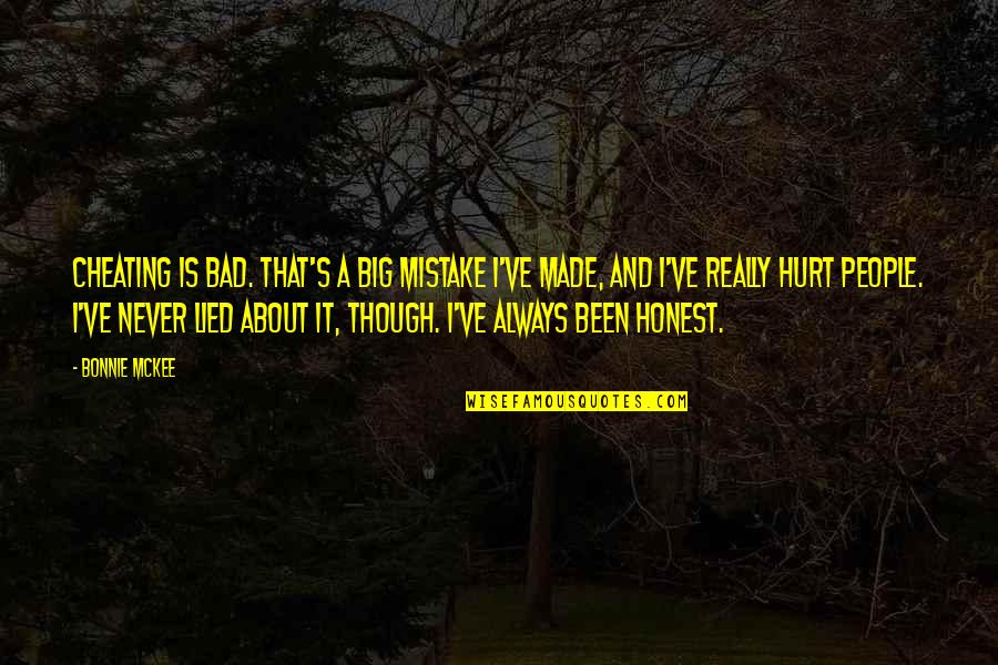 Never Cheating Quotes By Bonnie McKee: Cheating is bad. That's a big mistake I've Never Cheating Quotes By Bonnie McKee: Cheating is bad. That's a big mistake I've