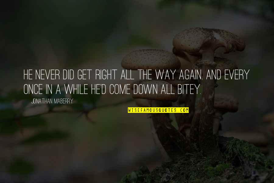 Never Come Again Quotes By Jonathan Maberry: He never did get right all the way Never Come Again Quotes By Jonathan Maberry: He never did get right all the way