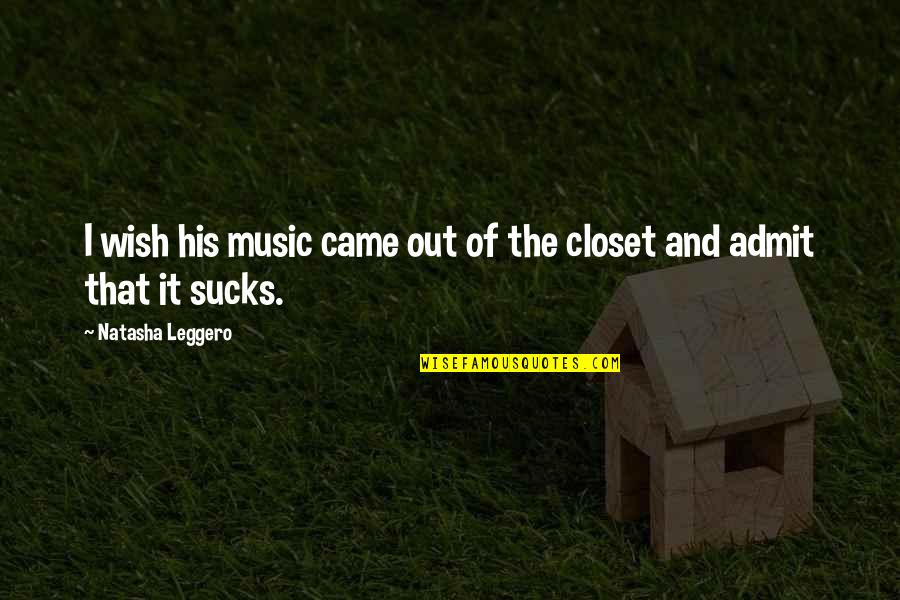 Never Come Back Again Quotes By Natasha Leggero: I wish his music came out of the