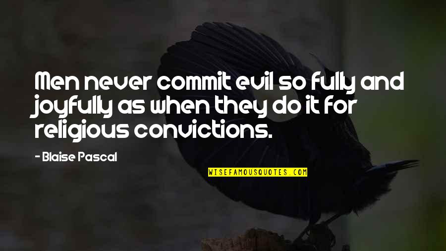 Never Commit Quotes By Blaise Pascal: Men never commit evil so fully and joyfully