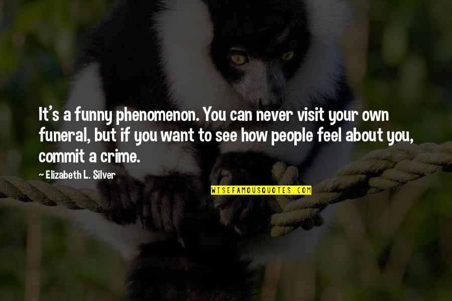 Never Commit Quotes By Elizabeth L. Silver: It's a funny phenomenon. You can never visit