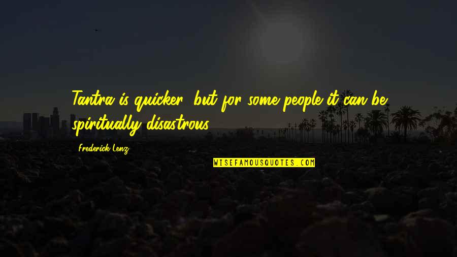 Never Compare Your Life Quotes By Frederick Lenz: Tantra is quicker; but for some people it