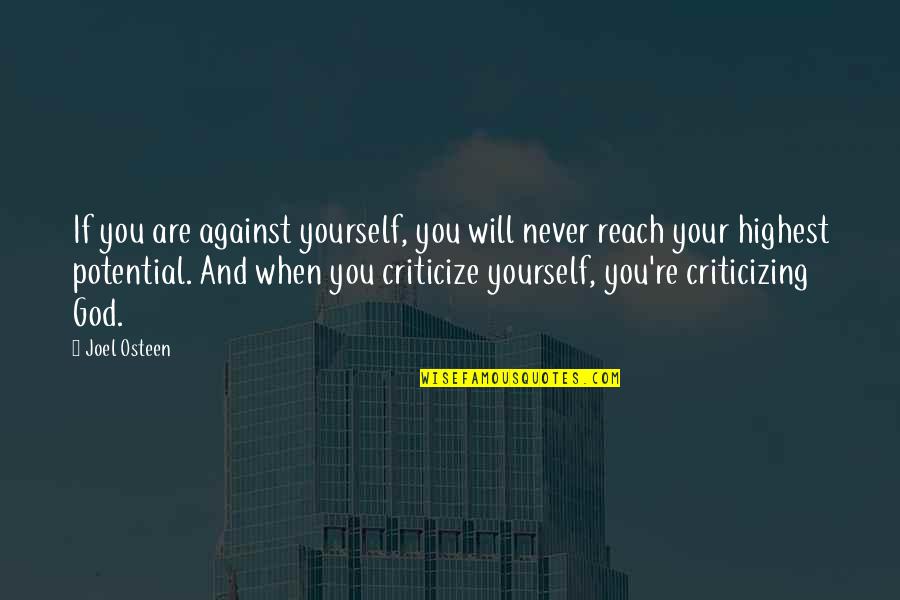 Never Criticize Quotes By Joel Osteen: If you are against yourself, you will never