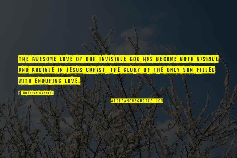 Never Cross The Line Quotes By Brennan Manning: The awesome love of our invisible God has