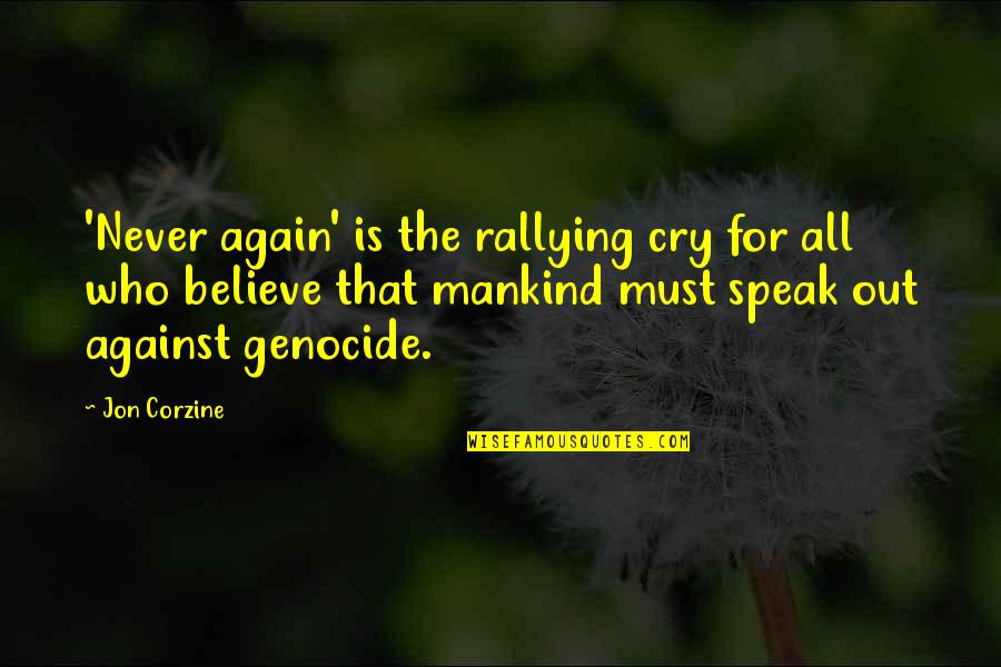 Never Cry Again Quotes By Jon Corzine: 'Never again' is the rallying cry for all
