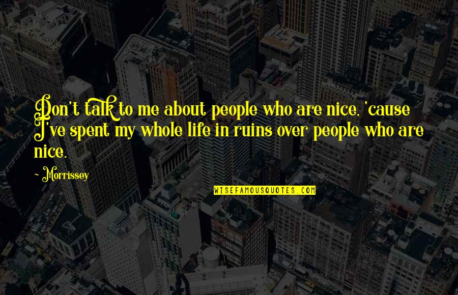 Never Cry Again Quotes By Morrissey: Don't talk to me about people who are