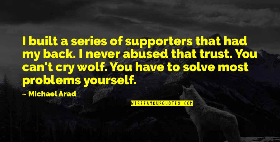 Never Cry Wolf Quotes By Michael Arad: I built a series of supporters that had