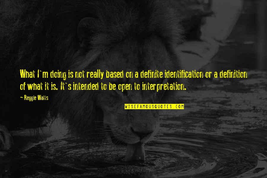 Never Dig Holes For Others Quotes By Reggie Watts: What I'm doing is not really based on Never Dig Holes For Others Quotes By Reggie Watts: What I'm doing is not really based on