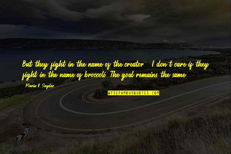 Never Discourage Quotes By Maria V. Snyder: But they fight in the name of the Never Discourage Quotes By Maria V. Snyder: But they fight in the name of the