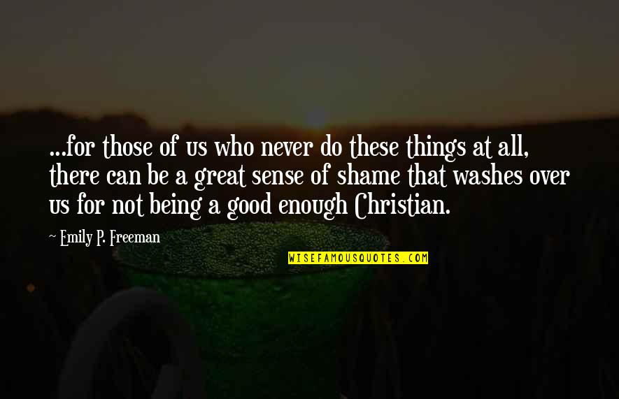 Never Do Good Quotes By Emily P. Freeman: ...for those of us who never do these