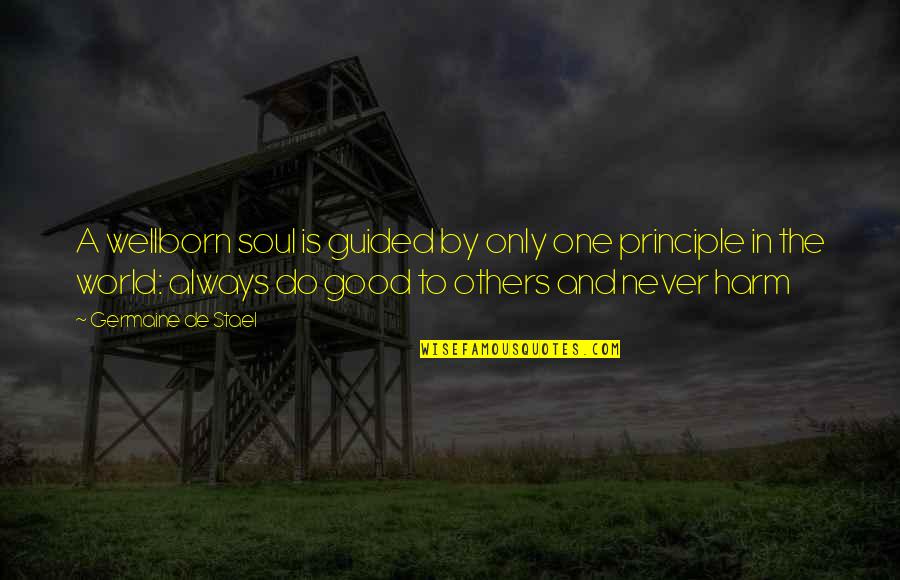 Never Do Good Quotes By Germaine De Stael: A wellborn soul is guided by only one