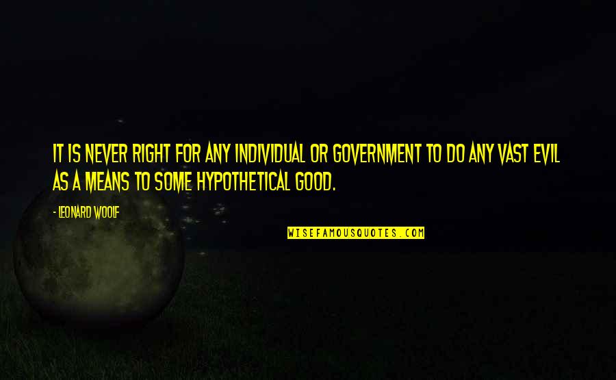 Never Do Good Quotes By Leonard Woolf: It is never right for any individual or