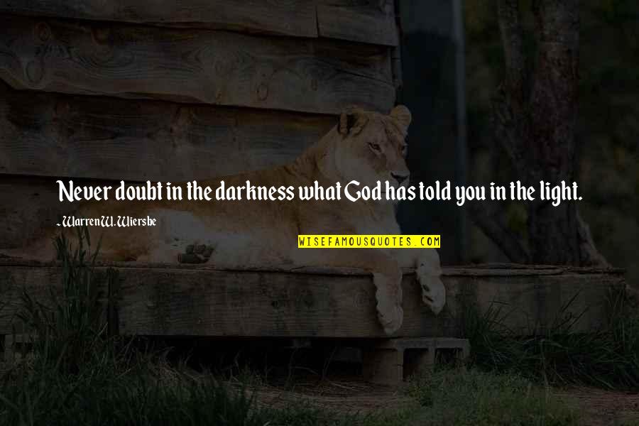 Never Doubt God Quotes By Warren W. Wiersbe: Never doubt in the darkness what God has