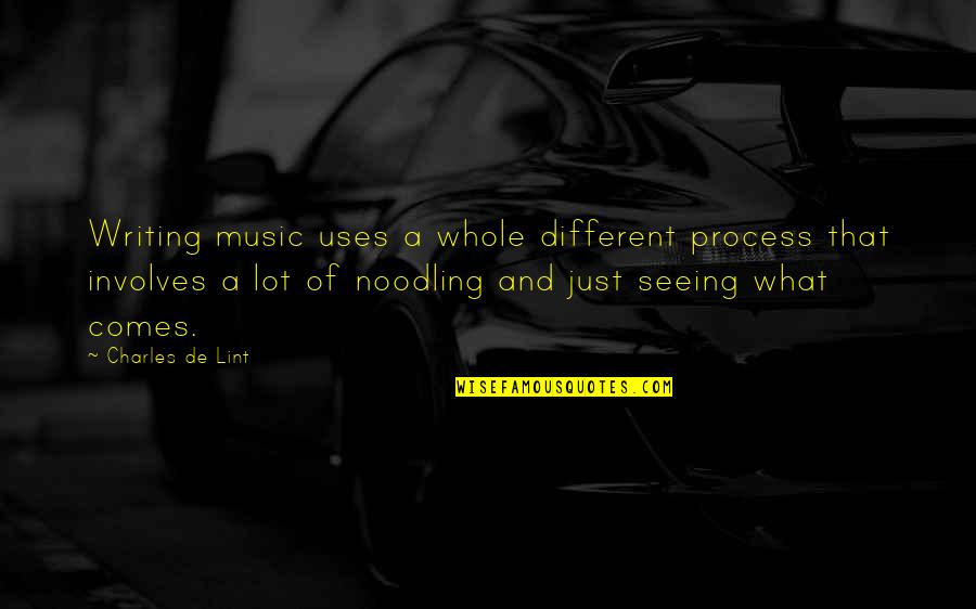 Never Ending Calls Quotes By Charles De Lint: Writing music uses a whole different process that Never Ending Calls Quotes By Charles De Lint: Writing music uses a whole different process that