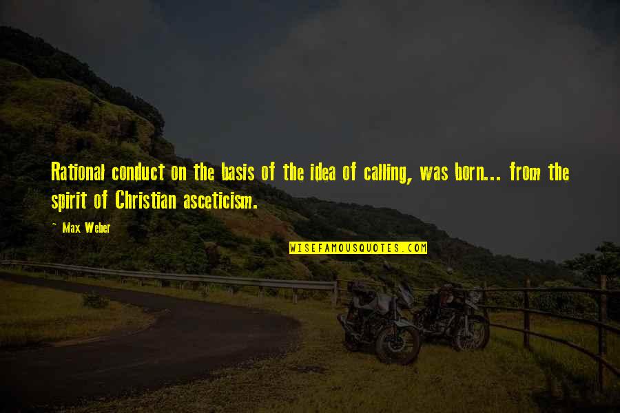 Never Ending Calls Quotes By Max Weber: Rational conduct on the basis of the idea Never Ending Calls Quotes By Max Weber: Rational conduct on the basis of the idea