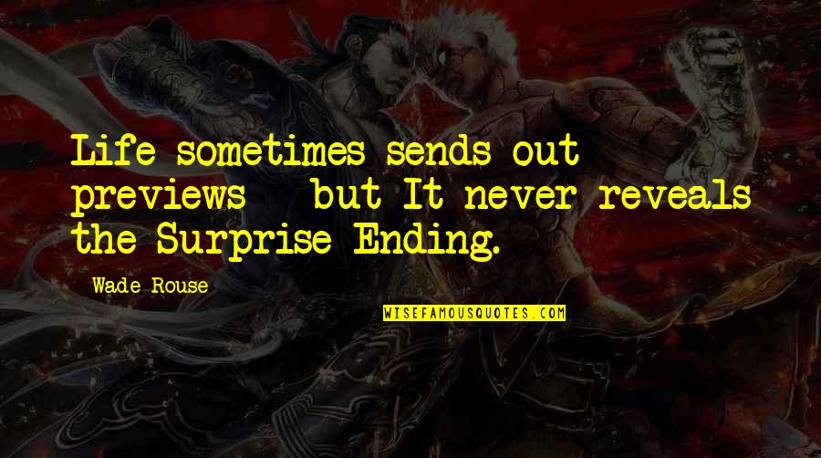 Never Ending Life Quotes By Wade Rouse: Life sometimes sends out previews - but It