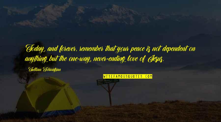 Never Ending Love Quotes By Tullian Tchividjian: Today, and forever, remember that your peace is