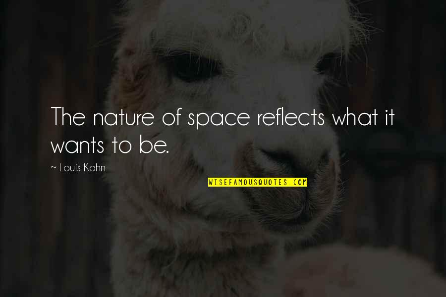 Never Ending Story Princess Quotes By Louis Kahn: The nature of space reflects what it wants