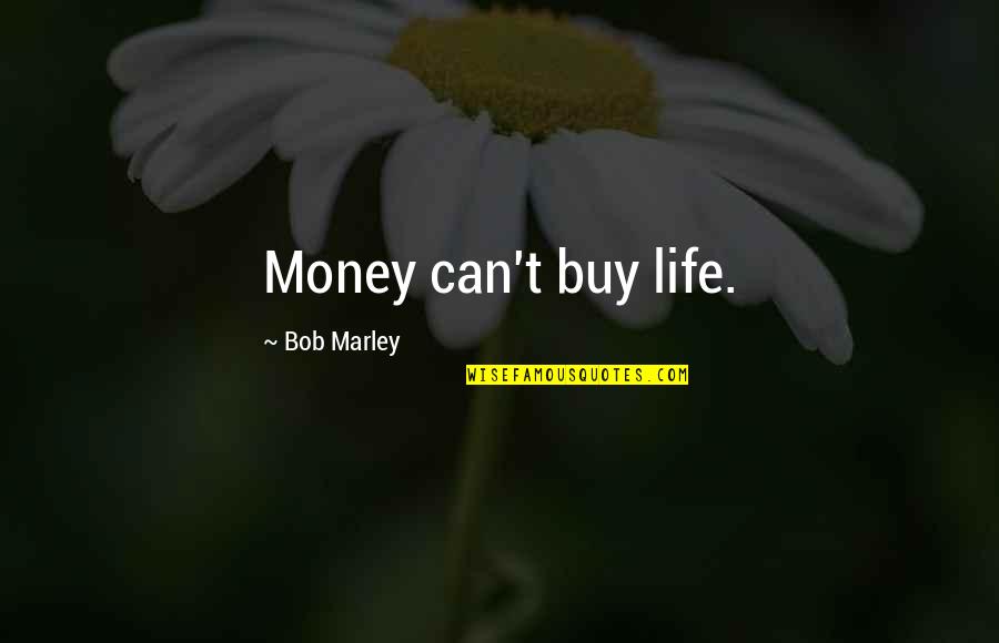 Never Ending War Quotes By Bob Marley: Money can't buy life.