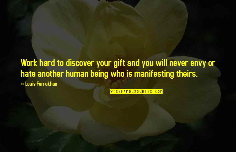Never Envy Quotes By Louis Farrakhan: Work hard to discover your gift and you Never Envy Quotes By Louis Farrakhan: Work hard to discover your gift and you